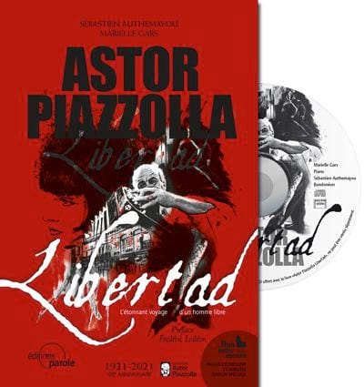 Astor Piazzolla, Libertad : l'étonnant voyage d'un homme libre