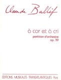 À Cor et à Cri, op. 39 Claude Ballif Partition Grand format