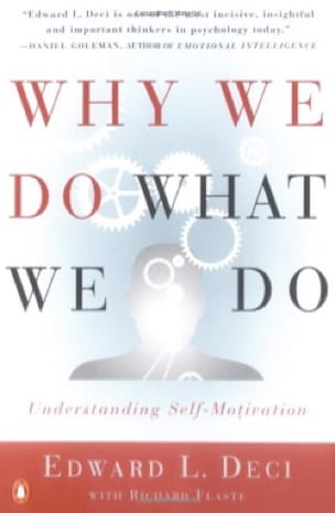 Why we do what we do : Understanding self-motivation - Edward DECI