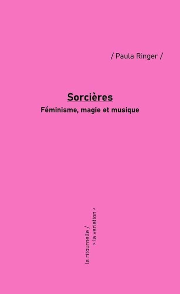 Sorcières : féminisme, magie et musique Ringer Paula Livre Les Oeuvres