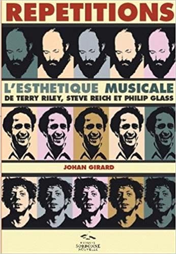 Répétitions : l'esthétique musicale de Terry Riley, Steve Reich et Philip Glass