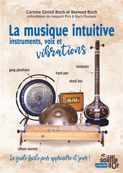 La musique intuitive : instruments, voix et vibrations 