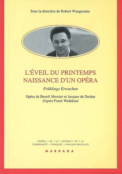 L'éveil du printemps, naissance d'un opéra : Frühlings Erwachen : opéra de Benoî