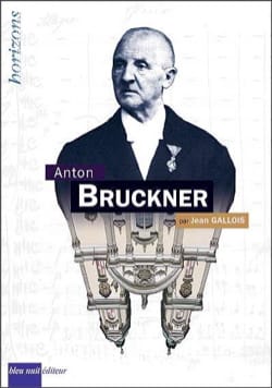 Anton Bruckner Jean GALLOIS Livre Les Hommes