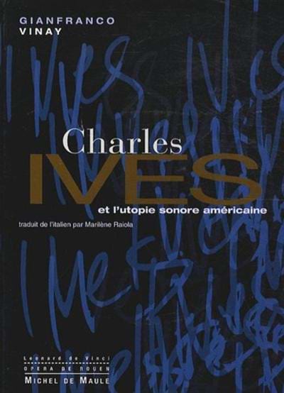 Charles Ives et l'utopie sonore américaine - Vinay Gianfranco - Livre