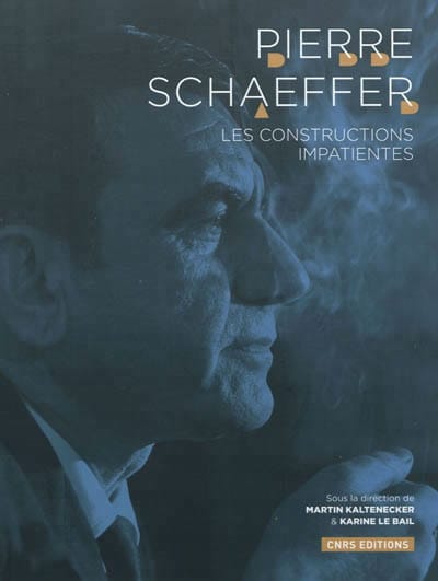 Pierre Schaeffer : les constructions impatientes Livre Les Hommes