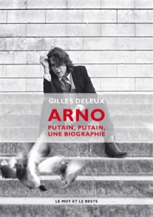 Arno : putain, putain, une biographie Gilles DELEUX Livre Les Oeuvres