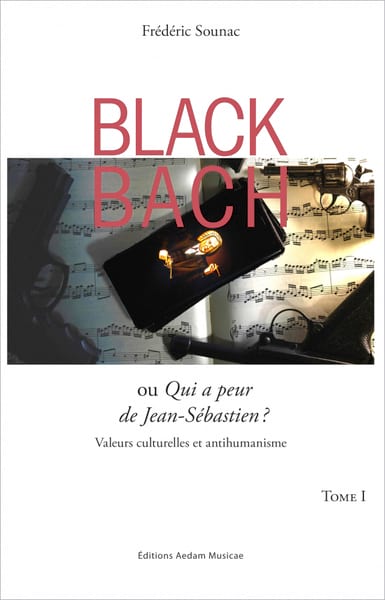 Black Bach ou qui a peur de Jean-Sébastien Bach ? Vol. 1