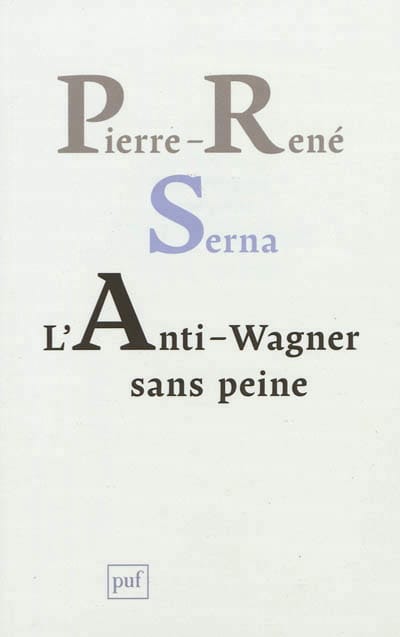 L'anti-Wagner sans peine Pierre-René SERNA Livre Les Hommes