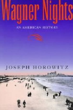 Wagner nights : an american history Joseph HOROWITZ Livre Les Pays