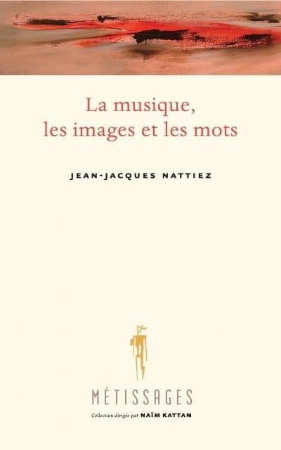 La musique, les images et les mots - NATTIEZ Jean-Jacques - Livre