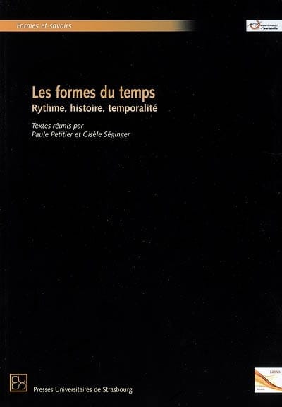 Les formes du temps : rythme, histoire, temporalité - Paule PETITIER