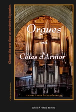 Orgues en Côtes d'Armor - Argoat Armor Plenum Organum - Livre