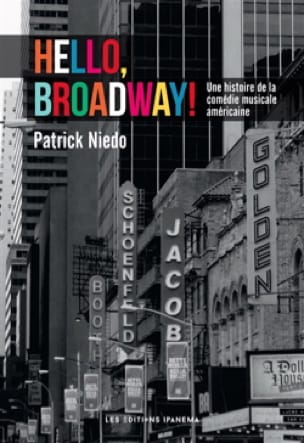 Hello, Broadway ! : une histoire de la comédie musicale américaine 