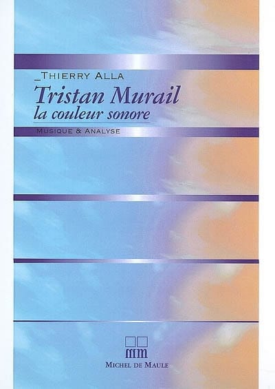 Tristan Murail, la couleur sonore Thierry Alla Livre Les Hommes