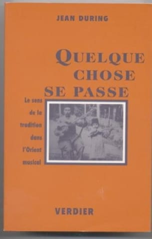 Quelque chose se passe : le sens de la tradition dans l'Orient musical