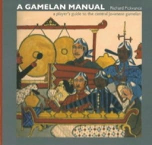 A gamelan manual : a player's guide to the Central Javanese gamelan