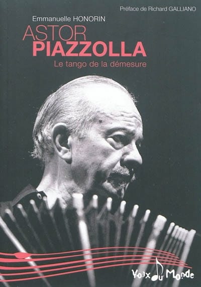 Astor Piazzolla : le tango de la démesure - Emmanuel HONORIN - Livre