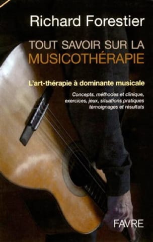 Tout savoir sur la musicothérapie - Richard FORESTIER - Livre