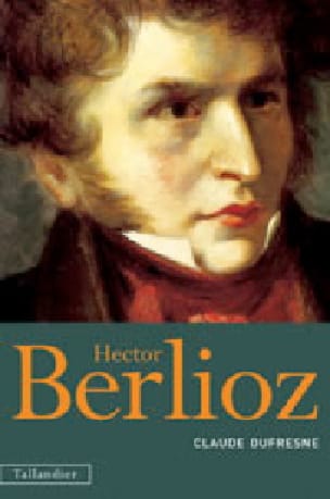 Hector Berlioz Claude DUFRESNE Livre Les Hommes