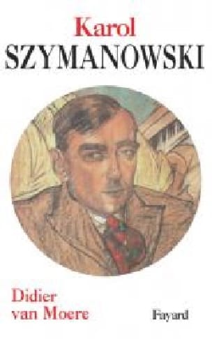 Karol Szymanowski VAN MOERE Didier Livre Les Hommes