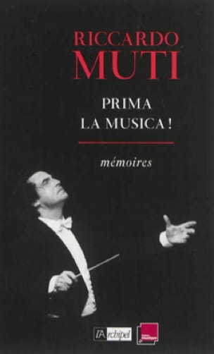 Prima la musica - mémoires Riccardo MUTI Livre Les Hommes