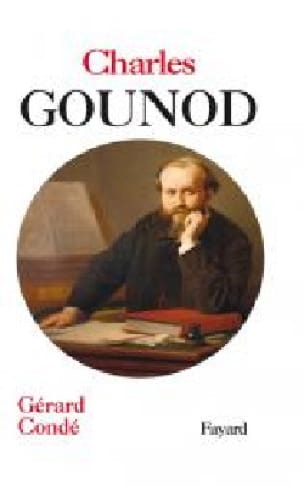 Charles Gounod Gérard CONDÉ Livre Les Hommes