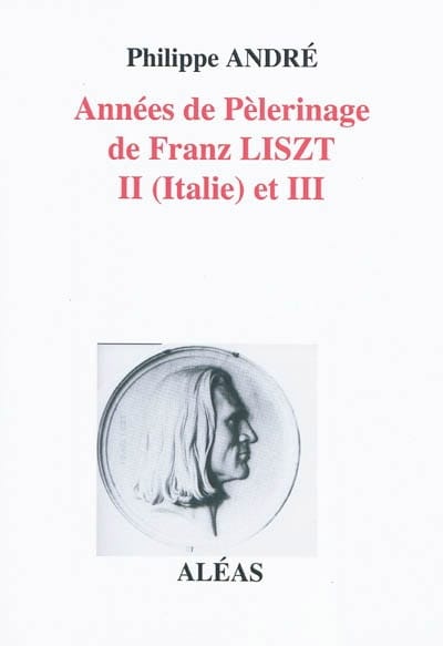 Années de Pèlerinage de Franz Liszt : II (Italie) et III