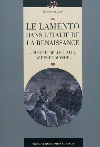 Le lamento dans l'Italie de la Renaissance - Florence ALAZARD - Livre