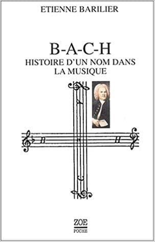 BACH, histoire d'un nom dans la musique - Etienne BARILIER - Livre