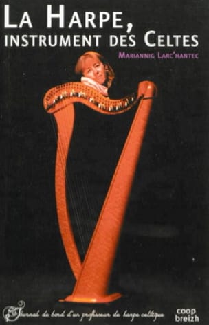 La harpe, instrument des Celtes - Mariannig LARC'HANTEC - Livre