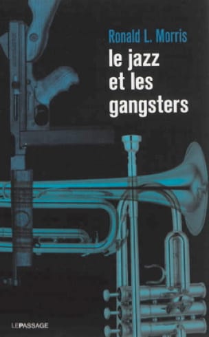 Le jazz et les gangsters 1880-1940 Ronald MORRIS Livre Les Oeuvres