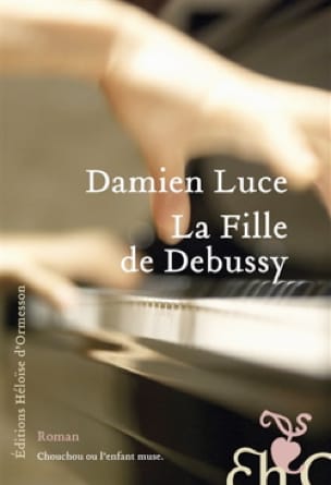 La fille de Debussy Damien LUCE Livre Les Arts