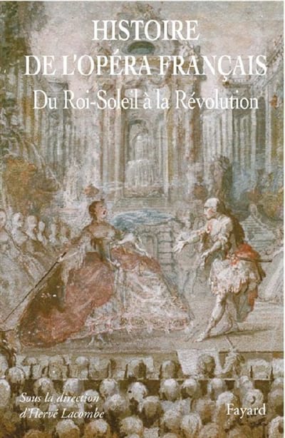 Histoire de l'opéra français : Du Roi-Soleil à la Révolution