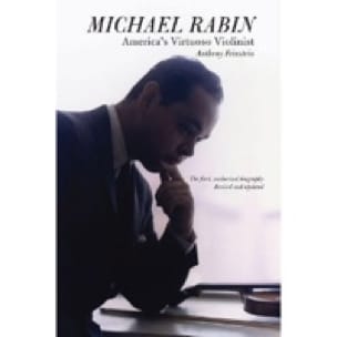 Michael Rabin : America's virtuoso violinist - Anthony FEINSTEIN