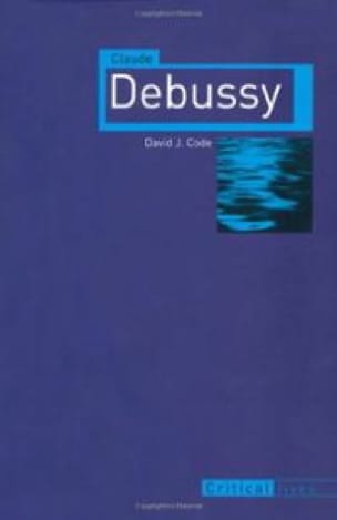 Claude Debussy David J. CODE Livre Les Hommes