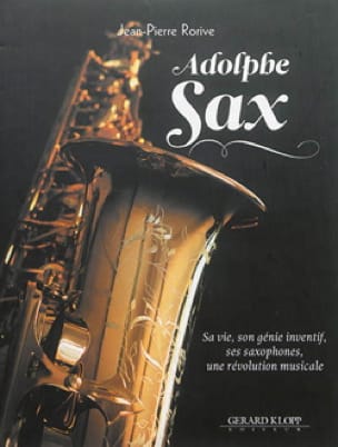 Adolphe SAX RORIVE Jean-Pierre Livre Les Instruments