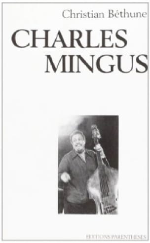 Charles Mingus - Christian BETHUNE - Livre - Les Oeuvres