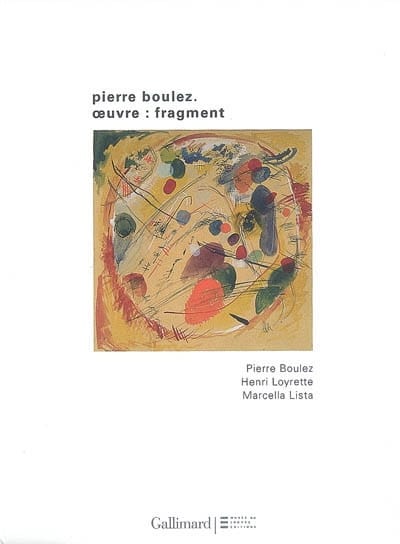 Pierre Boulez : oeuvre-fragment LISTA Marcella dir. Livre Les Hommes