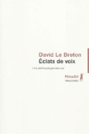 Eclats de voix : une anthropologie des voix - LE BRETON David - Livre