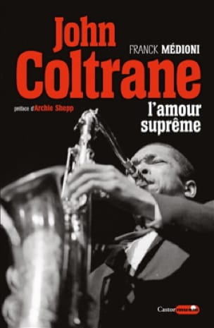 John Coltrane : l'amour suprême - Franck MÉDIONI - Livre