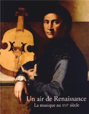 Un air de Renaissance - La musique au XVIe siècle - Muriel BARBIER