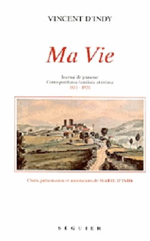 Ma vie : journal de jeunesse, correspondance familiale et intime (1851-1931)