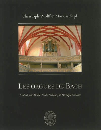 Les orgues de Bach WOLFF Christoph / ZEPF Markus Livre Les Instruments