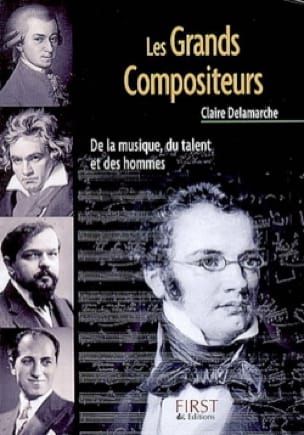 Les grands compositeurs : de la musique, du talent et des hommes 