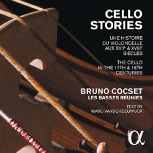 Cello stories : une histoire du violoncelle aux XVIIè & XVIIIè siècles 