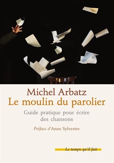 Le moulin du parolier : guide pratique pour écrire des chansons