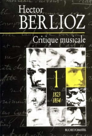 Critique musicale : 1823-1863 Volume 1, 1823-1834 - BERLIOZ - Livre