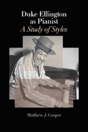 Duke Ellington as Pianist: A Study of Styles - COOPER Matthew J.