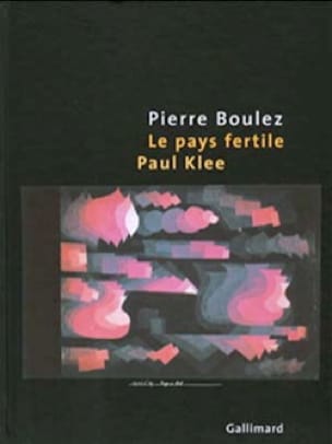 Le pays fertile : Paul Klee Pierre Boulez Livre Les Arts